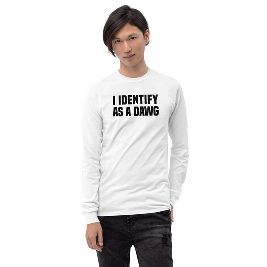 I Identify As A Dawg Long Sleeve Shirt